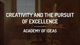 Creativity and the Pursuit of Excellence [upl. by Amahs]