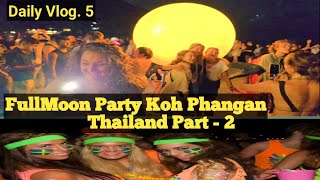 FullMoon Party koh Phangan 2024 Part 2 Thailand  Daily Vlog 5 [upl. by Erin]