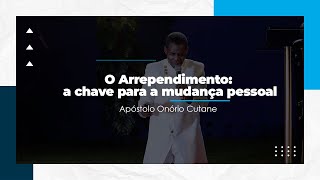 O arrependimento A chave para a mudança pessoal  Ap Onório Cutane  10122023 [upl. by Chesna]