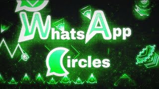 Whatsapp Circles By xKyy Completed  Geometry Dash [upl. by Eiruam]