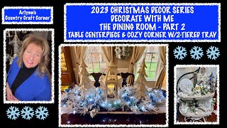 ❄️2023 CHRISTMAS DECOR❄️ DECORATE WITH ME❄️THE DINING ROOMPART 2TABLE CENTERPIECE amp COZY CORNER❄️ [upl. by Margherita793]