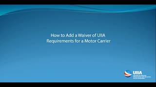 How to Add a Waiver of UIIA insurance requirements for a motor carrier [upl. by Yespmed]