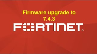 Fortigate Upgrade the firmware to 743 using GUI [upl. by Epoh]