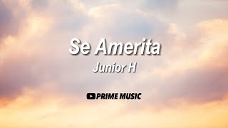 Junior H  Se Amerita Letra [upl. by Ocirema]