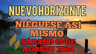 Nuevo Horizonte Marcando el Rumbo Sábado 10 DE AGOSTO 2024 NIÉGUESE ASÍ MISMO [upl. by Malachi]