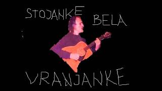 quotSTOJANKE BELA VRANJANKEquot via Branimir Štulić [upl. by Neffets410]