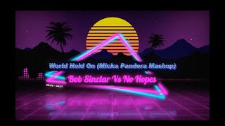 Bob Sinclar X No Hopes  World Hold On Micka Pandera Mashup Tech House [upl. by Anaejer]