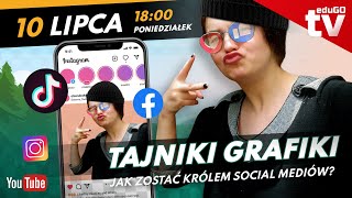 EduGO TV  TAJNIKI GRAFIKI  JAK ZOSTAĆ MISTRZEM SOCIAL MEDIÓW [upl. by Avle244]