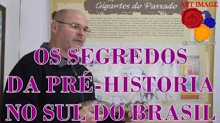 quotSEGREDOS DA PRÉ HISTORIA NO SUL DO BRASILquot  Biólogo Jamil Pereira [upl. by Jahn]