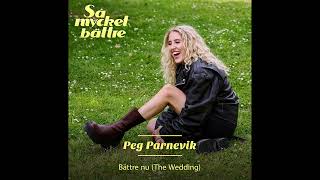 Peg Parnevik  Bättre nu The Wedding Official Audio [upl. by Natam]