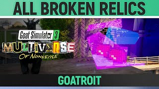 Goat Simulator 3 Multiverse of Nonsense  All 10 Broken Relics  Goatroit [upl. by Rich]