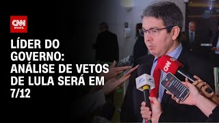 Líder do governo Análise de vetos de Lula será em 712  CNN NOVO DIA [upl. by Alletsirhc]