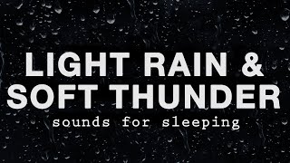 LIGHT RAIN and SOFT THUNDER Sounds for Sleeping BLACK SCREEN [upl. by Gamber]