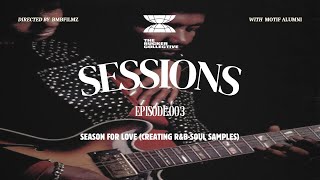 Sessions Episode 003  Motif Alumni  Season For Love Creating RampB amp Soul Samples [upl. by Best186]