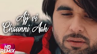 Ajj Vi Chaunni Aah  Remix  Ninja ft Himanshi Khurana  Gold Boy  Latest Remix Song 2018 [upl. by Betteann]