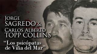 JORGE SAGREDO Y CARLOS ALBERTO TOPP COLLINS  quotLOS PSICÓPATAS DE VIÑAquot [upl. by Nylirehs70]