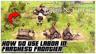 HOW TO USE LABOR IN FARTHEST FRONTIER 2022  Ogygia Vlogs🇺🇸 [upl. by Nwahsad537]