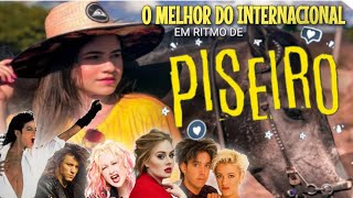 O melhor internacional EM RITMO DE PISEIRO • Flashback anos 80 90 2000 [upl. by Frost]