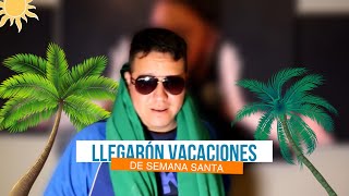 Las Vacaciones de SEMANA SANTA  Alan Saldaña [upl. by Ydoc]