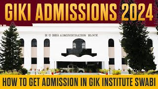 GIKI Admissions 2024  How to Get Admission in GIK Institute Swabi  Complete Information [upl. by Meares]