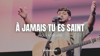 À jamais tu es saint  Holy forever   Ben Maurin I Live [upl. by Carri797]