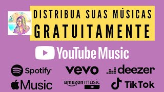 Como Distribuir Músicas GRATUITAMENTE  Melhor Distribuidora YouTube Music Spotify iTunes [upl. by Hazem]