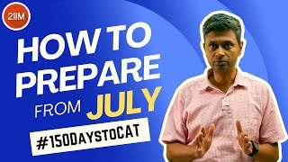 How to prepare from July  150 days to CAT  2IIM CAT Prep  CAT 2024 [upl. by Sualkin]