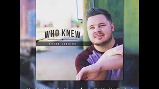 Who Knew by Bryan Lanning  Lyric Video [upl. by Anton]