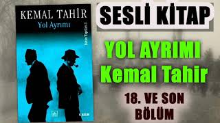 Yol Ayrımı Roman Kemal Tahir  18 ve Son Bölüm SESLİKİTAP [upl. by Moitoso]