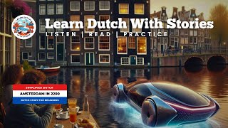 Amsterdam in 2200  Dutch Story for beginners A1 level [upl. by Eigram972]