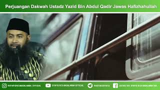 Perjuangan Dakwah Ustadz Yazid Bin Abdul Qadir Jawaz Hafizhahullah [upl. by Mazel]