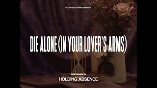 Holding Absence  Die Alone In Your Lovers Arms OFFICIAL LYRIC VIDEO [upl. by Kane]