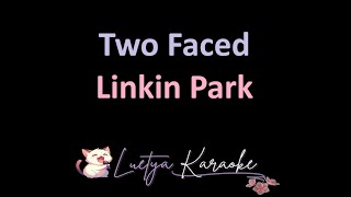 Two Faced  Linkin Park Karaoke [upl. by Stilwell551]