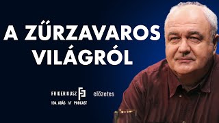 PROMO A ZŰRZAVAROS VILÁGRÓL Nagy Gáborral a HVG vezető szerkesztőjével  Friderikusz Podcast 104 [upl. by Ecienaj]