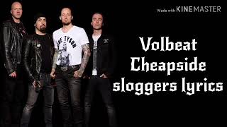 Volbeat Cheapside Sloggers Lyrics [upl. by Eart]