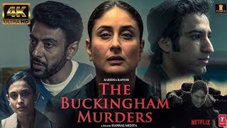 The Buckingham Murders 2024 FULL MOVIE 4K HINDI HD  Kareena Kapoor K Ektaa R Kapoor Hansal M [upl. by Nelleyram]