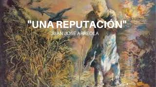 quotUna reputaciónquot de Juan José Arreola Cuento completo AUDIOLIBROAUDIOCUENTO [upl. by Ahsinert]