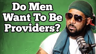 Do Men Really Want To Be Providers [upl. by Adnawt553]