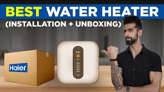 BEST WATER HEATER IN INDIA UNBOXING  INSTALLATION  Haier Smart Water Geysers [upl. by Anehta]