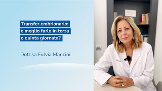 🇮🇹 È meglio trasferire lembrione in terza o quinta giornata  Dottssa Fulvia Mancini [upl. by Parhe820]