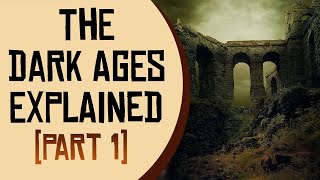 The Dark Ages Explained  Part 1 [upl. by Annotahs]