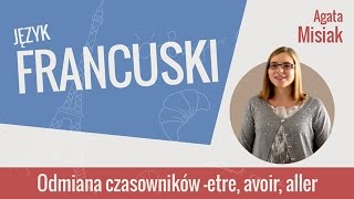 Język francuski  Odmiana czasowników etre avoir aller [upl. by Aivatnohs]