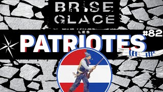 BriseGlace  Les Patriotes  82 [upl. by Hsirk]