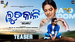 Luchakali  Official Teaser  New Odia Song  Raja D  Masoom Siban Marndi Abhijit Tripathy  Guru [upl. by Richlad]