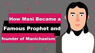 Mani Biography  Animated Video  Famous Prophet and founder of Manichaeism [upl. by Attinahs]