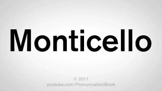 How To Pronounce Monticello [upl. by Sirak]