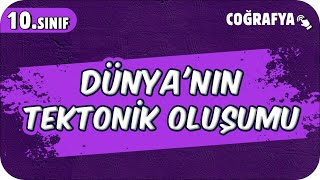 Dünyanın Tektonik Oluşumu  10Sınıf Coğrafya 2025 [upl. by Rodina]