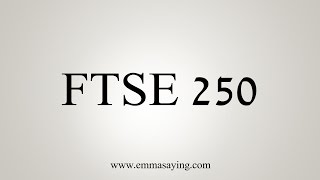 How to Pronounce FTSE 250 [upl. by Bocock823]