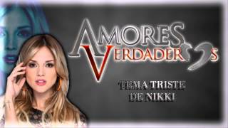 Amores Verdaderos  Tema triste de Nikki Remake [upl. by Pace]