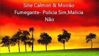 Sine Calmon amp Morrão Fumegante Policia SimMalícia Não [upl. by Calder]